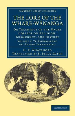 The Lore of the Whare-W&#257;nanga: Or Teachings of the Maori College on Religion, Cosmogony, and History