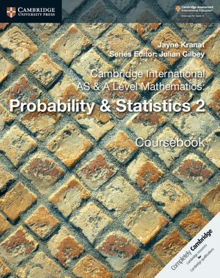 Cambridge International as & a Level Mathematics: Probability & Statistics 2 Coursebook