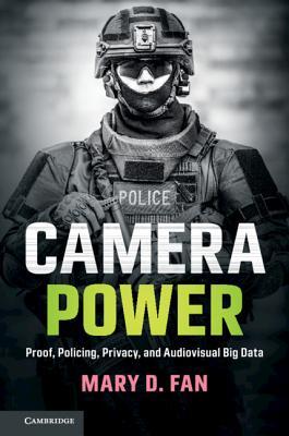 Camera Power: Proof, Policing, Privacy, and Audiovisual Big Data