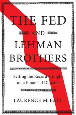 The Fed and Lehman Brothers: Setting the Record Straight on a Financial Disaster