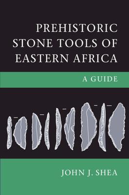 Prehistoric Stone Tools of Eastern Africa: A Guide