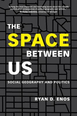 The Space Between Us: Social Geography and Politics