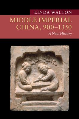 Middle Imperial China, 900-1350: A New History