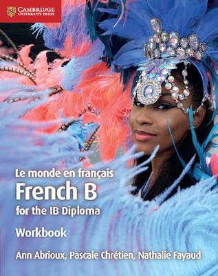Le Monde En Franais Workbook: French B for the IB Diploma