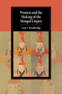 Women and the Making of the Mongol Empire