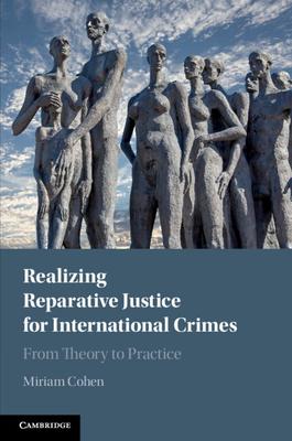 Realizing Reparative Justice for International Crimes: From Theory to Practice