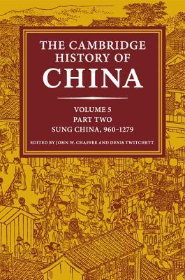 The Cambridge History of China: Volume 5, Sung China, 960-1279 Ad, Part 2