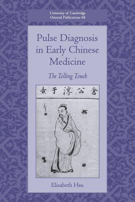 Pulse Diagnosis in Early Chinese Medicine: The Telling Touch