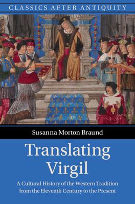 Translating Virgil: A Cultural History of the Western Tradition from the Eleventh Century to the Present Subscription