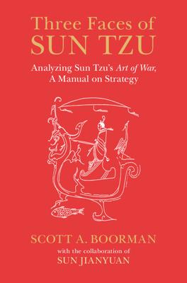 Three Faces of Sun Tzu: Analyzing Sun Tzu's Art of War, a Manual on Strategy