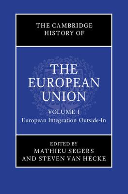 The Cambridge History of the European Union: Volume 1, European Integration Outside-In