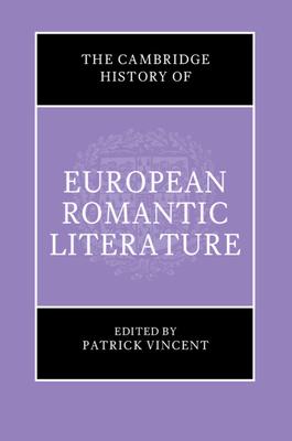 The Cambridge History of European Romantic Literature