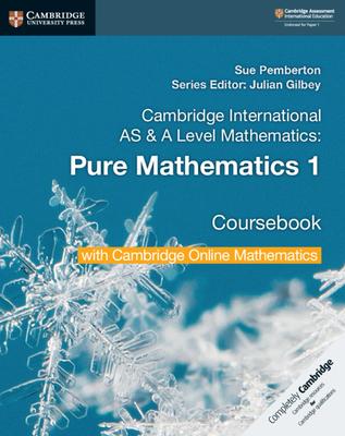 Cambridge International as & a Level Mathematics Pure Mathematics 1 Coursebook with Cambridge Online Mathematics (2 Years)