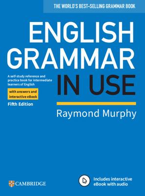 English Grammar in Use Book with Answers and Interactive eBook: A Self-Study Reference and Practice Book for Intermediate Learners of English