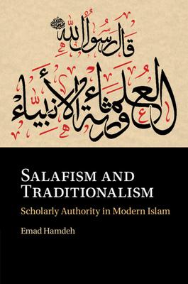 Salafism and Traditionalism: Scholarly Authority in Modern Islam