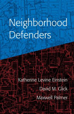 Neighborhood Defenders: Participatory Politics and America's Housing Crisis