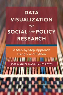 Data Visualization for Social and Policy Research: A Step-By-Step Approach Using R and Python