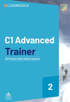 C1 Advanced Trainer 2 Six Practice Tests Without Answers with Audio Download