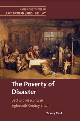 The Poverty of Disaster: Debt and Insecurity in Eighteenth-Century Britain