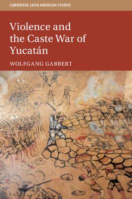 Violence and the Caste War of Yucatn