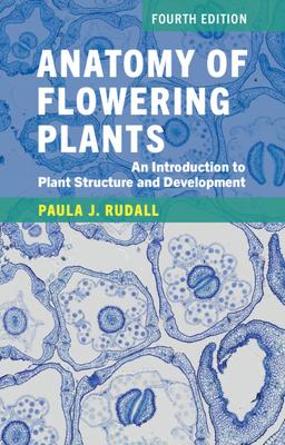 Anatomy of Flowering Plants: An Introduction to Plant Structure and Development