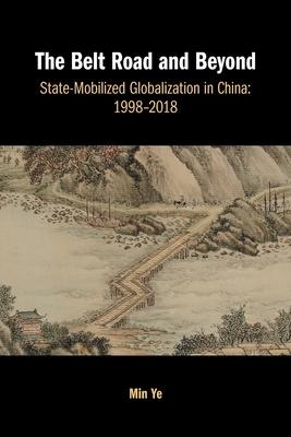 The Belt Road and Beyond: State-Mobilized Globalization in China: 1998-2018