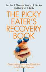 The Picky Eater's Recovery Book: Overcoming Avoidant/Restrictive Food Intake Disorder Subscription