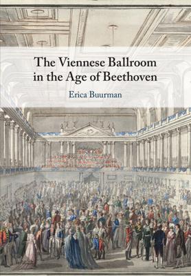 The Viennese Ballroom in the Age of Beethoven