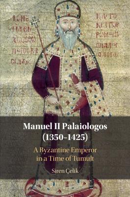 Manuel II Palaiologos (1350-1425): A Byzantine Emperor in a Time of Tumult