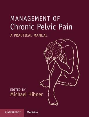 Management of Chronic Pelvic Pain: A Practical Manual