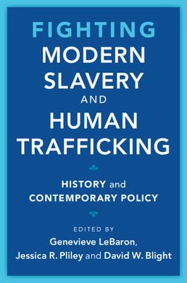 Fighting Modern Slavery and Human Trafficking: History and Contemporary Policy