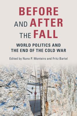 Before and After the Fall: World Politics and the End of the Cold War