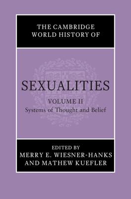 The Cambridge World History of Sexualities: Volume 2, Systems of Thought and Belief