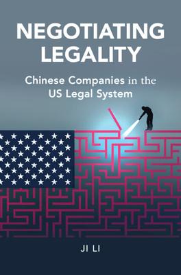 Negotiating Legality: Chinese Companies in the Us Legal System