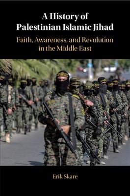 A History of Palestinian Islamic Jihad: Faith, Awareness, and Revolution in the Middle East