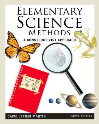 Elementary Science Methods: A Constructivist Approach