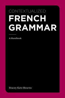 Contextualized French Grammar: A Handbook