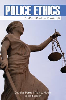 Police Ethics: A Matter of Character