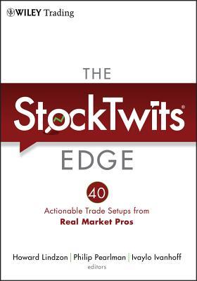 The Stocktwits Edge: 40 Actionable Trade Set-Ups from Real Market Pros