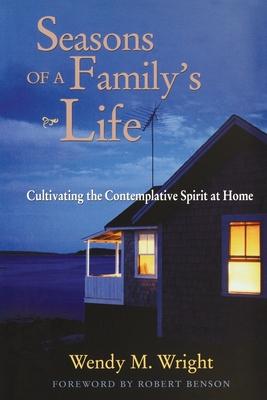 Seasons of a Family's Life: Cultivating the Contemplative Spirit at Home