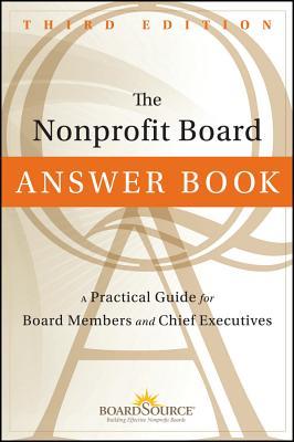 The Nonprofit Board Answer Book: A Practical Guide for Board Members and Chief Executives