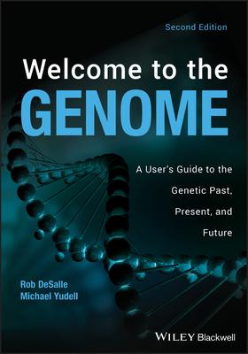 Welcome to the Genome: A User's Guide to the Genetic Past, Present, and Future