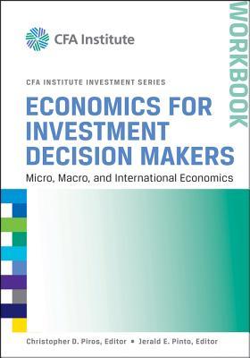 Economics for Investment Decision Makers: Micro, Macro, and International Economics, Workbook