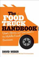 The Food Truck Handbook: Start, Grow, and Succeed in the Mobile Food Business Subscription