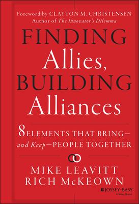 Finding Allies, Building Alliances: 8 Elements That Bring--And Keep--People Together