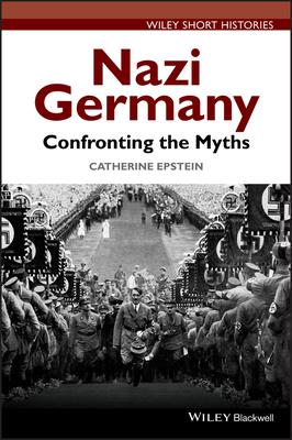 Nazi Germany: Confronting the Myths