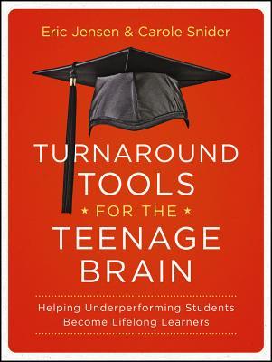 Turnaround Tools for the Teenage Brain: Helping Underperforming Students Become Lifelong Learners