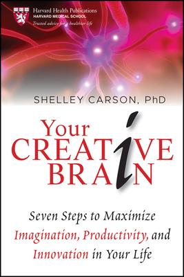 Your Creative Brain: Seven Steps to Maximize Imagination, Productivity, and Innovation in Your Life