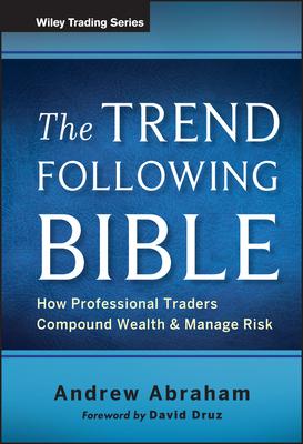 The Trend Following Bible: How Professional Traders Compound Wealth and Manage Risk