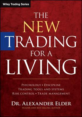 The New Trading for a Living: Psychology, Discipline, Trading Tools and Systems, Risk Control, Trade Management Subscription